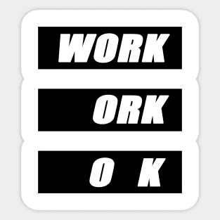 Work is ok Sticker